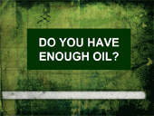 Do you have enough oil?